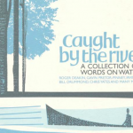 Caught By The River: A Collection of Words on Water