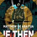 The cover of IF THEN by Matthew De Abaitua